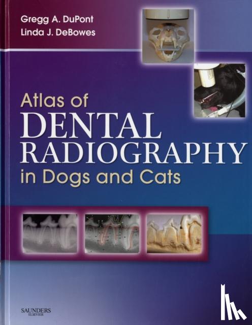 DuPont, Gregg A. (Shoreline Veterinary Dental Clinic, Seattle, WA), DeBowes, Linda J. (Shoreline Veterinary Dental Clinic, Seattle, WA) - Atlas of Dental Radiography in Dogs and Cats