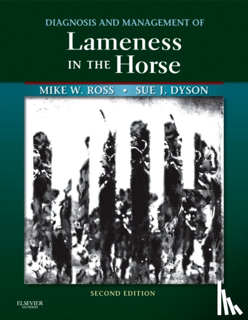 Ross, Michael W. (Professor of Surgery, Dyson, Sue J. (Head of Clinical Orthopaedics - Diagnosis and Management of Lameness in the Horse