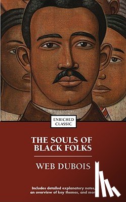 Du Bois, W. E. B. - The Souls of Black Folks: Enriched Classic