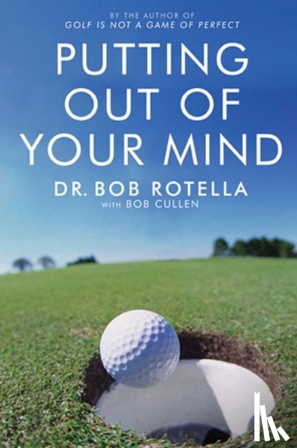Rotella, Dr. Bob - Putting Out Of Your Mind
