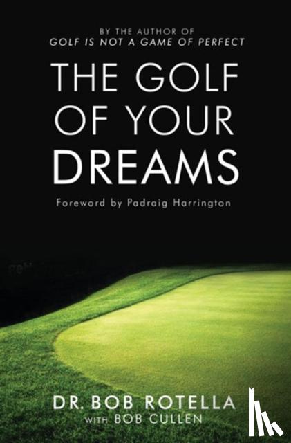 Rotella, Dr. Bob - The Golf Of Your Dreams