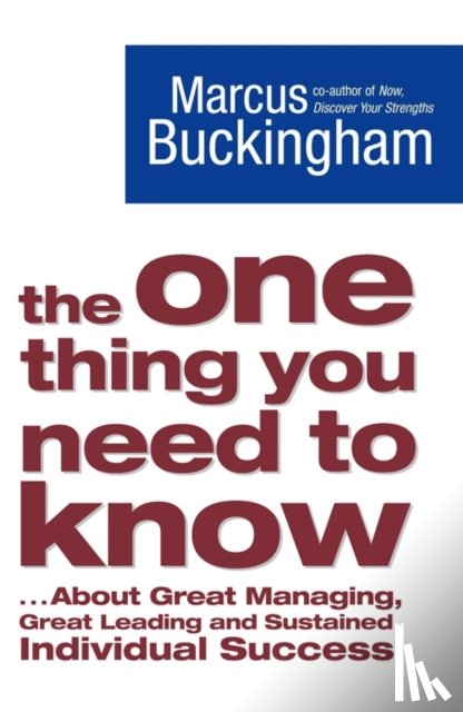 Buckingham, Marcus - The One Thing You Need to Know