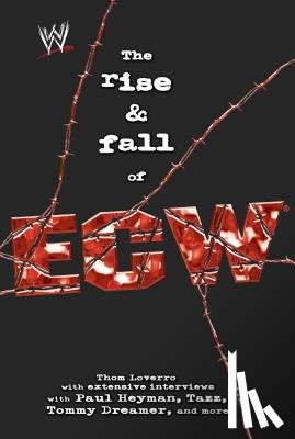 Loverro, Thom - The Rise & Fall of Ecw: Extreme Championship Wrestling
