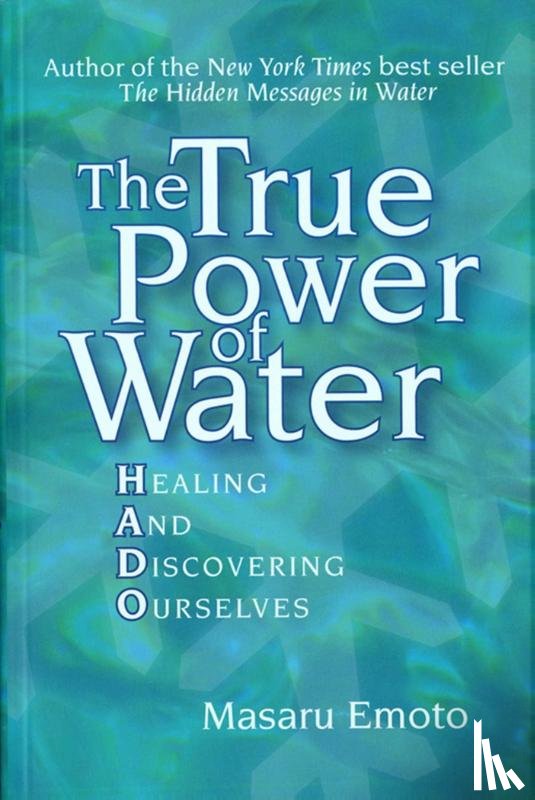 Emoto, Masaru - The True Power of Water