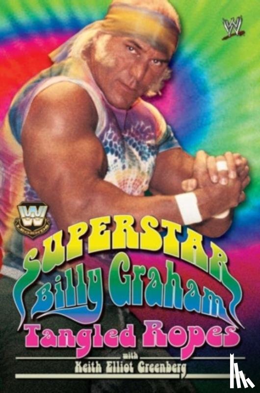 Graham, Billy - WWE Legends: Superstar Billy Graham: Tangled Ropes