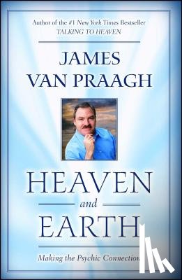 Praagh, James Van - Heaven and Earth