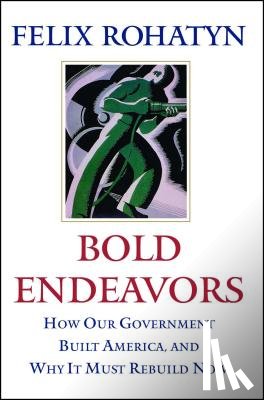 Rohatyn, Felix G. - Bold Endeavors