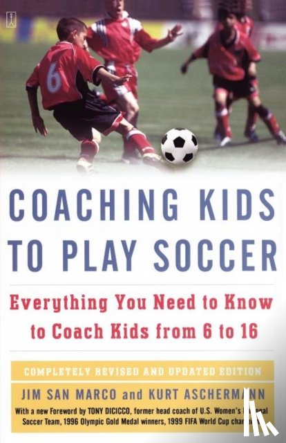 San Marco, Jim, Aschermann, Kurt, DiCicco, Tony - Coaching Kids to Play Soccer