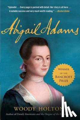 Holton, Woody - Abigail Adams: A Life