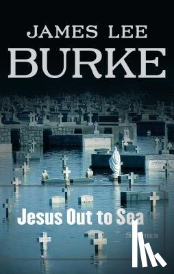 Burke, James Lee - Jesus Out to Sea
