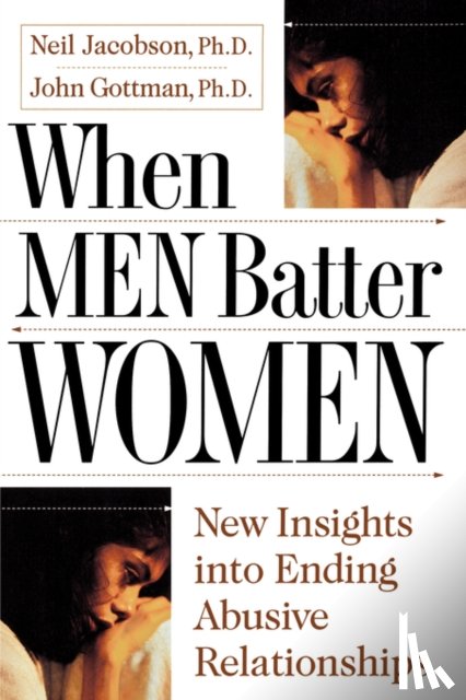 Jacobsen, Ph.D. Neil, Gottman, Ph.D. John - When Men Batter Women