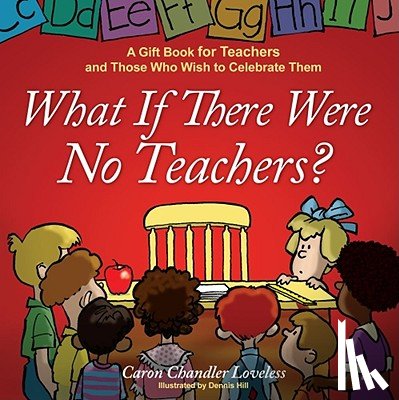 Loveless, Caron Chandler - What If There Were No Teachers?