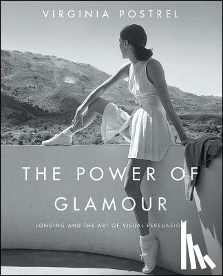 Postrel, Virginia - The Power of Glamour