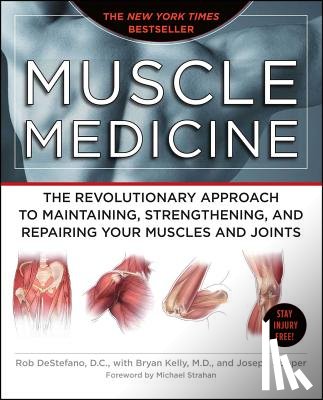 DeStefano, Rob - Muscle Medicine: The Revolutionary Approach to Maintaining, Strengthening, and Repairing Your Muscles and Joints