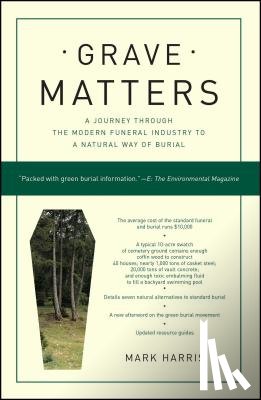 Harris, Mark - Grave Matters: A Journey Through the Modern Funeral Industry to a Natural Way of Burial