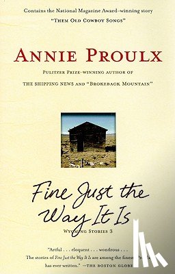 Proulx, Annie - Fine Just the Way It Is