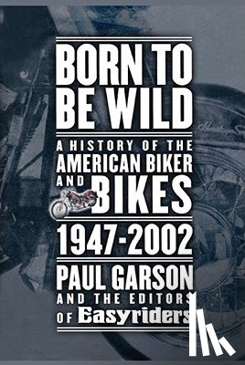 Garson, Paul, Editors of Easyriders - Born to Be Wild