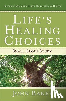 Baker, John - Life's Healing Choices Small Group Study