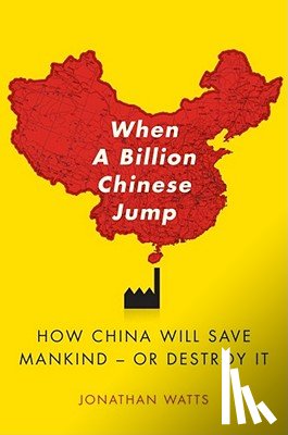 Watts, Jonathan S. - When A Billion Chinese Jump