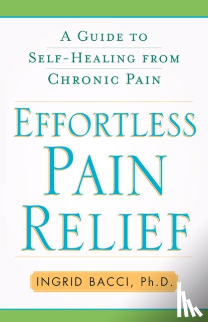 Bacci, Ingrid lorch - Effortless Pain Relief