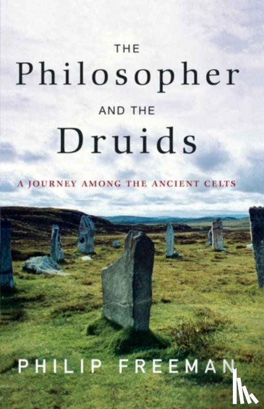 Freeman, Philip - The Philosopher and the Druids
