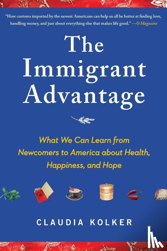 Kolker, Claudia - The Immigrant Advantage