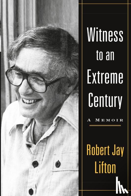 Lifton, Robert Jay - Witness to an Extreme Century