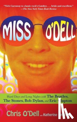 O'Dell, Chris - Miss O'Dell: My Hard Days and Long Nights with the Beatles, the Stones, Bob Dylan, Eric Clapton, and the Women They Loved