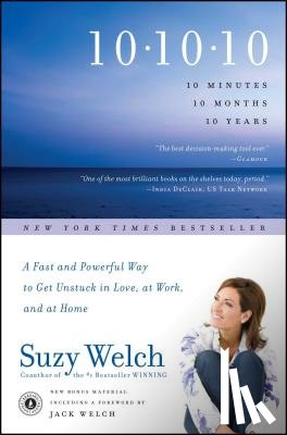 Welch, Suzy - 10-10-10: A Fast and Powerful Way to Get Unstuck in Love, at Work, and with Your Family