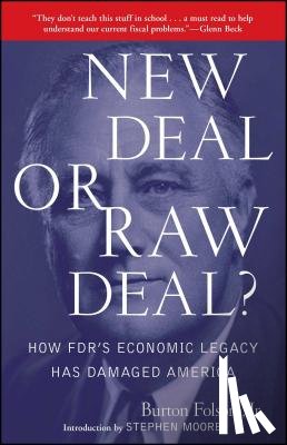 Folsom, Burton W. - New Deal or Raw Deal?: How Fdr's Economic Legacy Has Damaged America