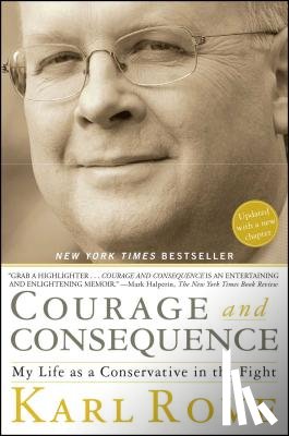 Rove, Karl - Courage and Consequence