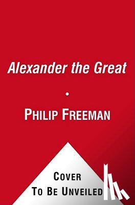 Freeman, Philip - Alexander the Great