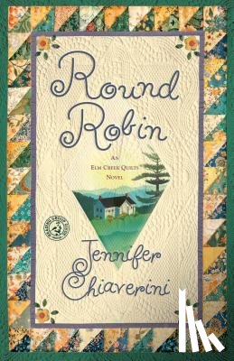 Chiaverini, Jennifer - Round Robin: An ELM Creek Quilts Book