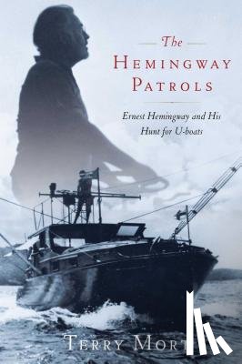 Mort, Terry - The Hemingway Patrols