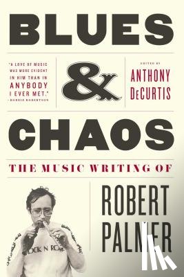 Palmer, Robert - Blues & Chaos: The Music Writing of Robert Palmer