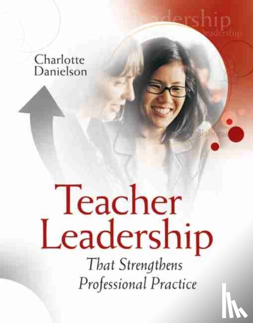 Danielson, Charlotte - Teacher Leadership That Strengthens Professional Practice
