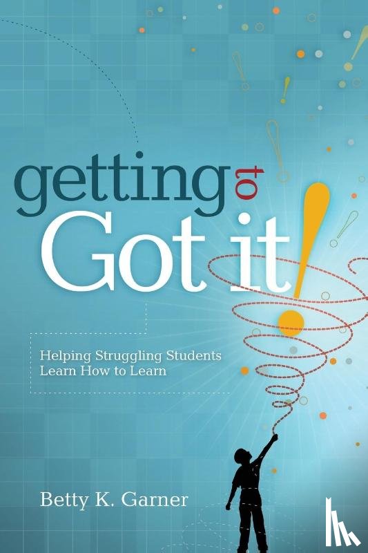 Garner, Betty K. - Getting to "Got It!