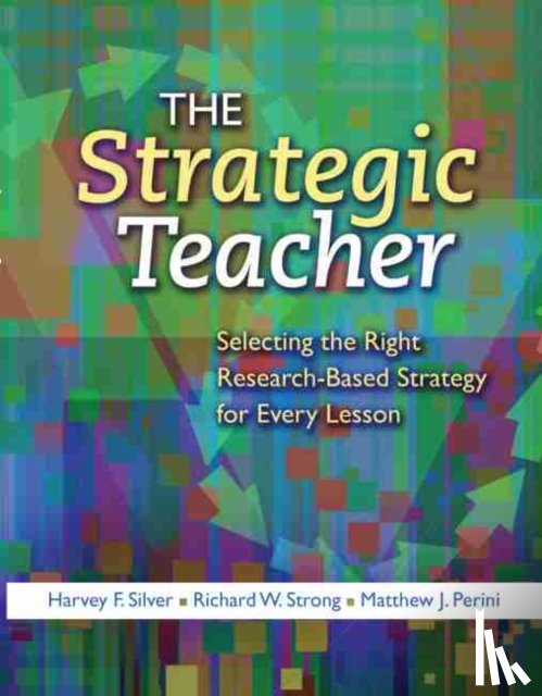 Silver, Harvey F., Strong, Richard W. - The Strategic Teacher