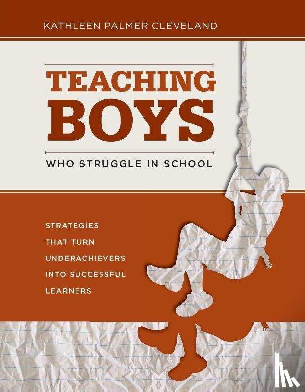 Cleveland, Kathleen Palmer - Teaching Boys Who Struggle in School