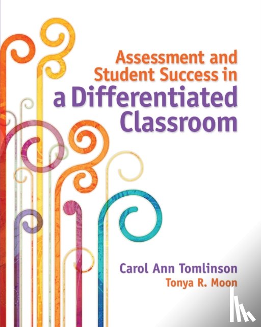 Tomlinson, Carol Ann, Moon, Tonya R. - Assessment and Student Success in a Differentiated Classroom
