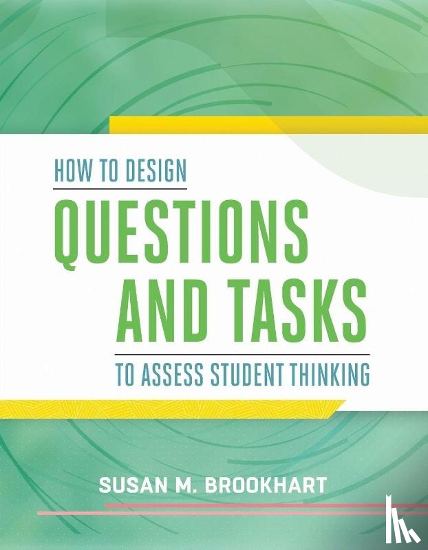 Brookhart, Susan M. - How to Design Questions and Tasks to Assess Student Thinking