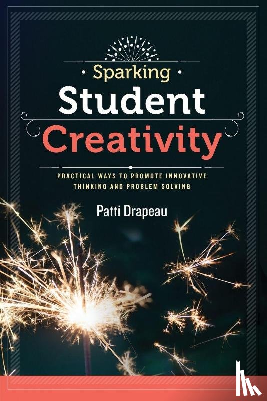 Drapeau, Patti - Sparking Student Creativity