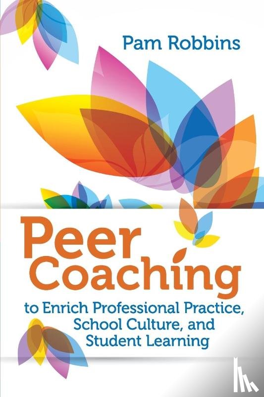 Robbins, Pam - Peer Coaching to Enrich Professional Practice, School Culture, and Student Learning