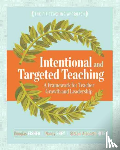 Fisher, Douglas, Frey, Nancy, Hite, Stefani Arzonetti - Intentional and Targeted Teaching