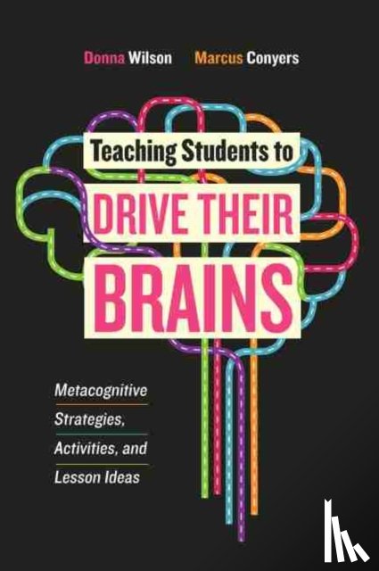 Wilson, Donna, Conyers, Marcus - Teaching Students to Drive Their Brains