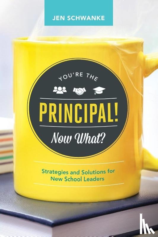 Schwanke, Jen - You're the Principal! Now What?