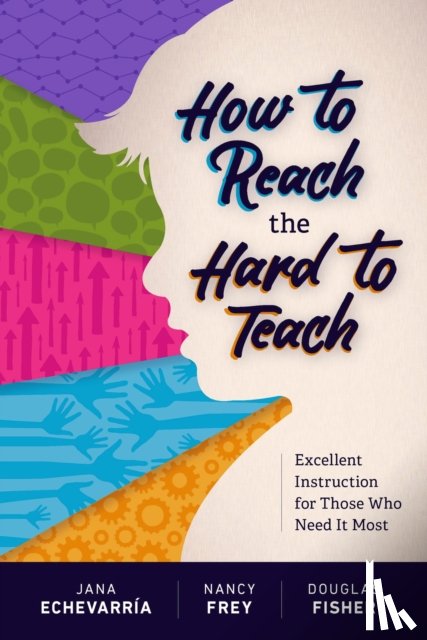 Echevarria, Jana, Frey, Nancy, Fisher, Douglas - How to Reach the Hard to Teach
