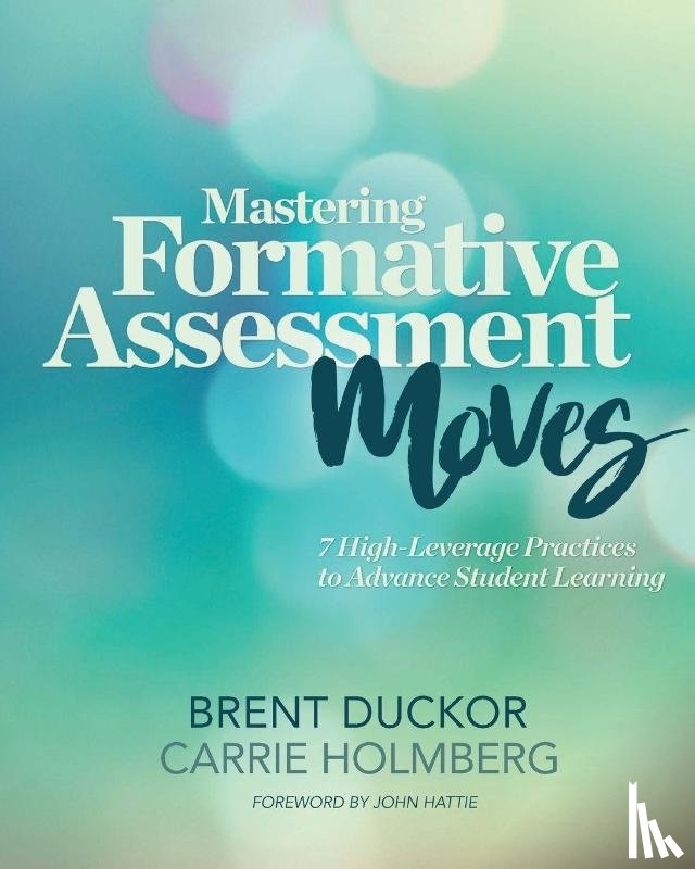 Duckor, Brent, Holmberg, Carrie - Mastering Formative Assessment Moves