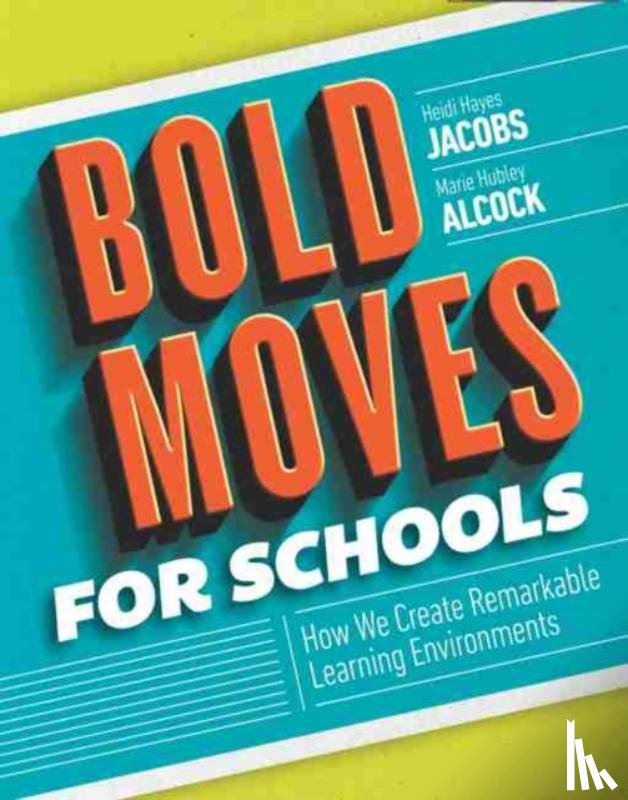 Jacobs, Heidi Hayes, Alcock, Marie Hubley - Bold Moves for Schools