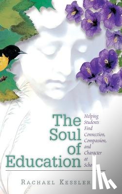 Kessler, Rachael, Association for Supervision and Curricul - The Soul of Education